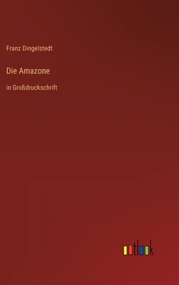 Die Amazone: in Großdruckschrift [German] 3368292110 Book Cover