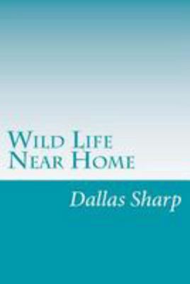 Wild Life Near Home 1499547749 Book Cover