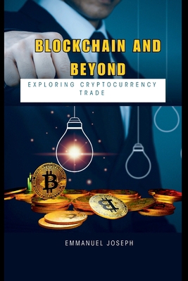 Blockchain and Beyond: Exploring Cryptocurrency... 8156094468 Book Cover