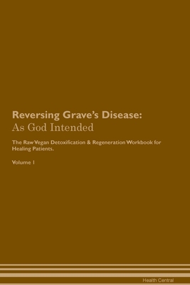 Reversing Grave's Disease: As God Intended The ... 1395864004 Book Cover