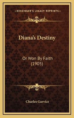 Diana's Destiny: Or Won By Faith (1905) 1167109295 Book Cover