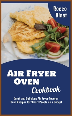 Air Fryer Oven Cookbook: Quick and Delicious Ai... 1801827818 Book Cover