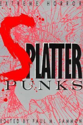 Splatterpunks : The Definitive Anthology 0312045816 Book Cover