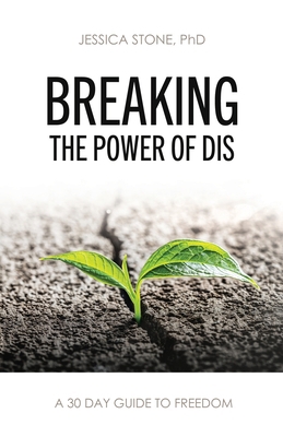 Breaking the Power of Dis: A 30 Day Guide to Fr... B0DTYBX5QK Book Cover