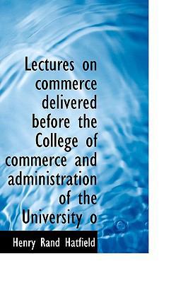 Lectures on Commerce Delivered Before the Colle... 1116056720 Book Cover