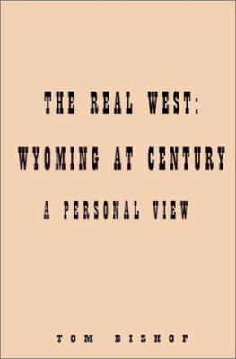 Real West: Wyoming at Century: 0759643377 Book Cover