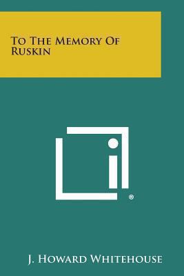 To the Memory of Ruskin 1258987864 Book Cover
