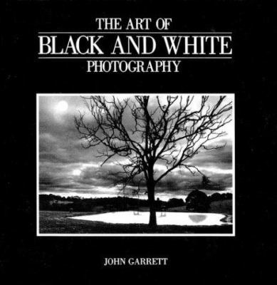 The Art of Black and White Photography 1402710097 Book Cover