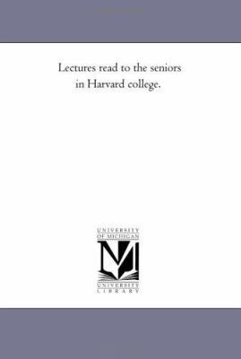 Lectures Read to the Seniors in Harvard College. 1425531830 Book Cover