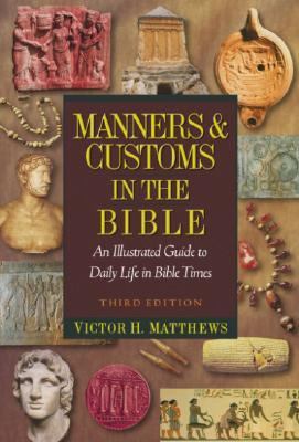 Manners & Customs in the Bible: An Illustrated ... 1565637046 Book Cover