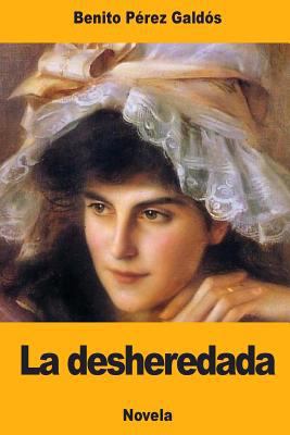 La desheredada [Spanish] 1976074614 Book Cover