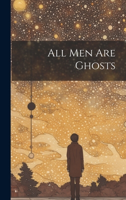 All Men are Ghosts 1020926171 Book Cover