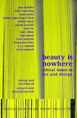 Beauty Is Nowhere: Ethical Issues in Art and De... 9057013118 Book Cover