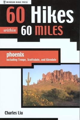 60 Hikes Within 60 Miles: Phoenix: Including Te... 0897325931 Book Cover