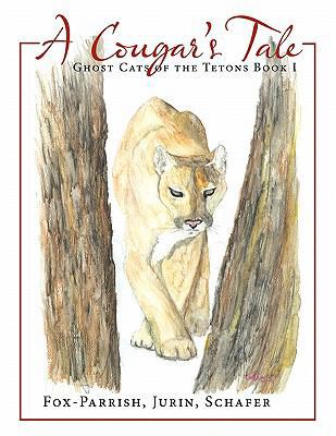 Ghost Cats of the Tetons: Book 1: A Cougar's Tale 1449019390 Book Cover