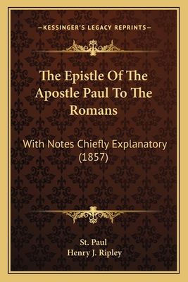 The Epistle Of The Apostle Paul To The Romans: ... 1165531305 Book Cover