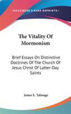 The Vitality Of Mormonism: Brief Essays On Dist... 0548112886 Book Cover