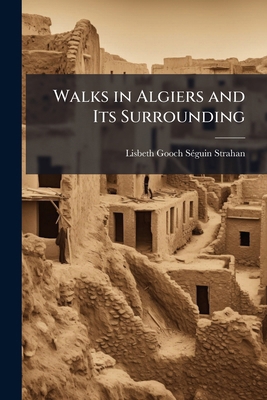 Walks in Algiers and Its Surrounding 1147825610 Book Cover