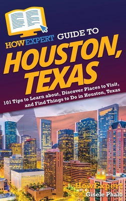 HowExpert Guide to Houston, Texas: 101 Tips to ... 1648919456 Book Cover