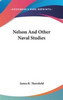 Nelson And Other Naval Studies 0548048010 Book Cover