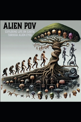 Alien PoV: Exploring Life on Earth through Alie... B0CV5473GV Book Cover