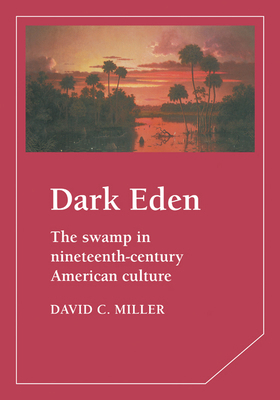 Dark Eden: The Swamp in Nineteenth-Century Amer... 0521375533 Book Cover