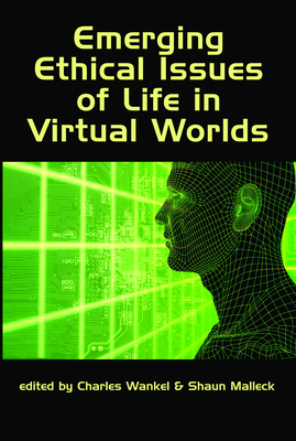 Emerging Ethical Issues of Life in Virtual Worlds 1607523779 Book Cover