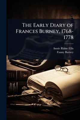 The Early Diary of Frances Burney, 1768-1778 1023679639 Book Cover