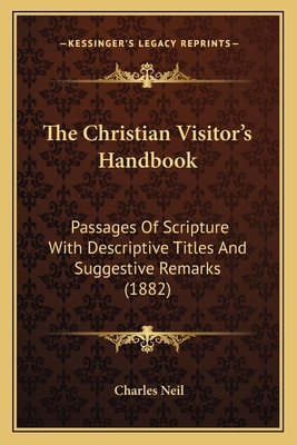 The Christian Visitor's Handbook: Passages Of S... 116507298X Book Cover