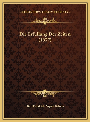 Die Erfullung Der Zeiten (1877) [German] 1169567517 Book Cover
