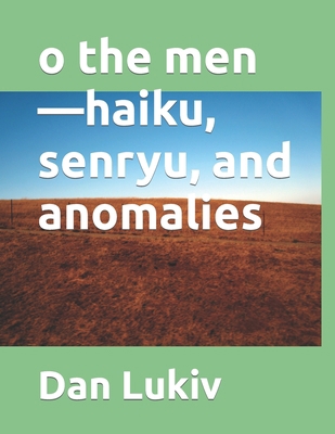 o the men-haiku, senryu, and anomalies B08K41YJKQ Book Cover