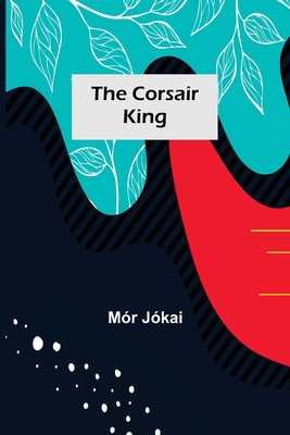 The Corsair King 9356012407 Book Cover