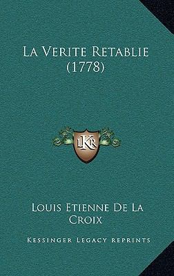 La Verite Retablie (1778) [French] 1166381226 Book Cover