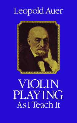 Violin Playing As I Teach It B002ABOPHG Book Cover