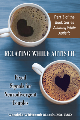 Relating While Autistic: Fixed Signals for Neur... 195798404X Book Cover