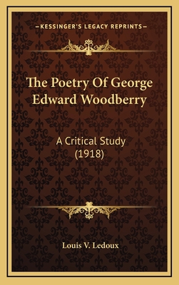 The Poetry Of George Edward Woodberry: A Critic... 1168842824 Book Cover