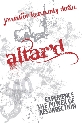 Altar'd: Experience the Power of Resurrection: ... 1596693312 Book Cover