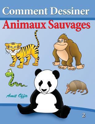 Comment Dessiner - Animaux Sauvages: Livre de D... [French] 1494231476 Book Cover