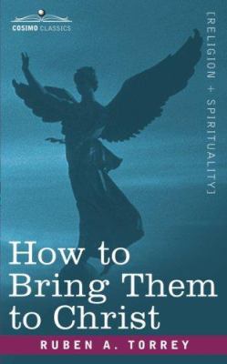 How to Bring Them to Christ 1602064016 Book Cover