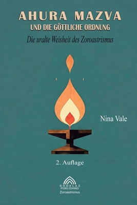 Ahura Mazva und die göttliche Ordnung: Die ural... [German] 6599775888 Book Cover