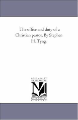 The office and Duty of A Christian Pastor. by S... 1425514588 Book Cover