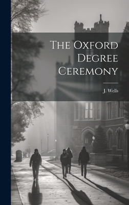 The Oxford Degree Ceremony 1020907827 Book Cover