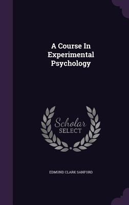 A Course In Experimental Psychology 1347990348 Book Cover