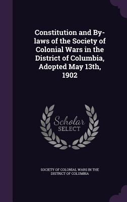 Constitution and By-laws of the Society of Colo... 1359435654 Book Cover