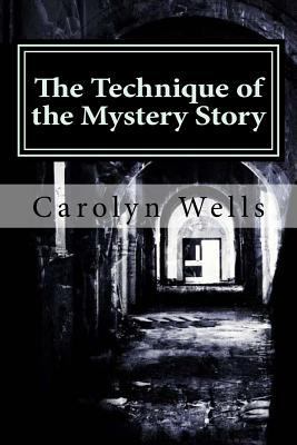 The Technique of the Mystery Story 1544804067 Book Cover