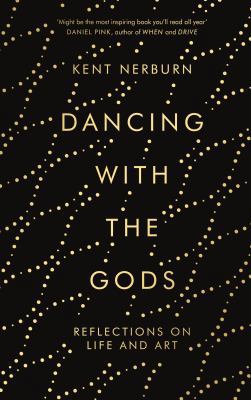 Dancing with the Gods: Reflections on Life and Art 1786891158 Book Cover