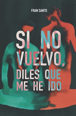 Si no vuelvo, diles que me he ido [Spanish] 8409505231 Book Cover