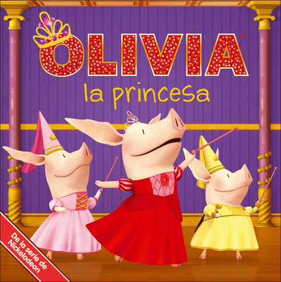 Olivia La Princesa (Olivia the Princess) [Spanish] 060623702X Book Cover