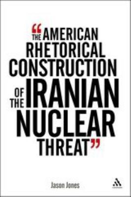 The American Rhetorical Construction of the Ira... 1441105743 Book Cover