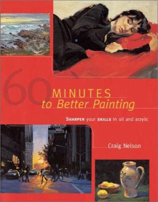 60 Minutes to Better Painting: Sharpen Your Ski... 1581801963 Book Cover